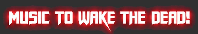 Music to wake the dead banner